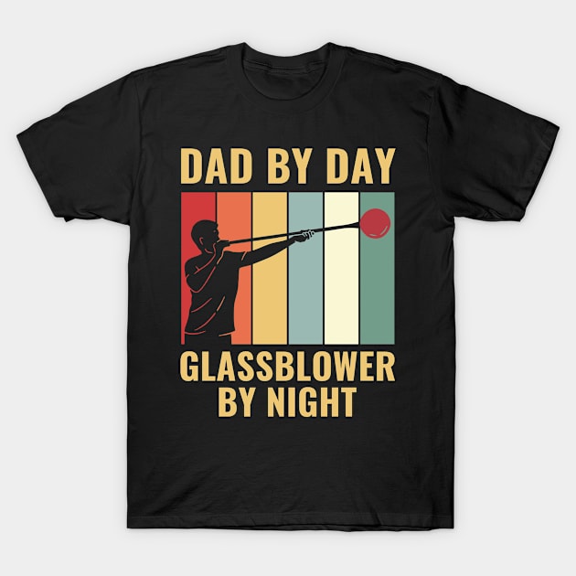 Funny Dad By Day Glass Blower By Night Glassblower T-Shirt by Dr_Squirrel